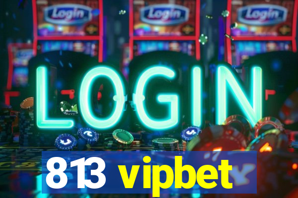 813 vipbet